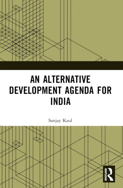Book cover of: Alternative Development Agenda for India. By: Sanjay Kaul