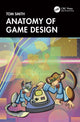 Book cover of: Anatomy of Game Design. By: Tom Smith