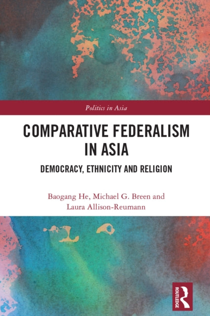 Book cover of: Comparative Federalism in Asia. By: Baogang He