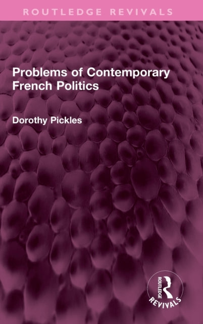 Book cover of: Problems of Contemporary French Politics. By: Dorothy Pickles