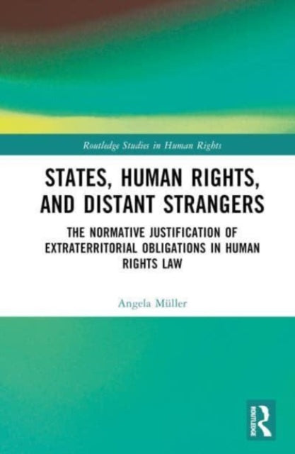 Book cover of: States, Human Rights, and Distant Strangers. By: Angela Müller