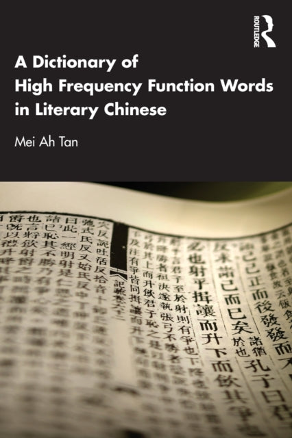 Book cover of: Dictionary of High Frequency Function Words in Literary Chinese. By: Mei Ah Tan