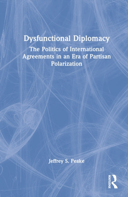 Book cover of: Dysfunctional Diplomacy. By: Jeffrey S. Peake