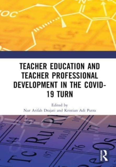 Book cover of: Teacher Education and Teacher Professional Development in the COVID-19 Turn. By: Nur Arifah Drajati