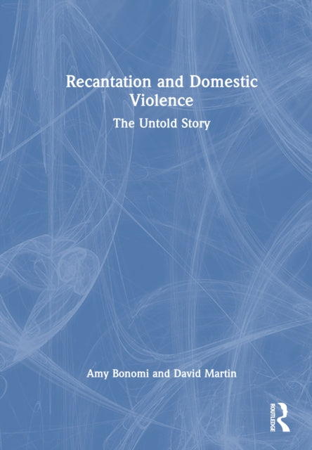 Book cover of: Recantation and Domestic Violence. By: Amy Bonomi