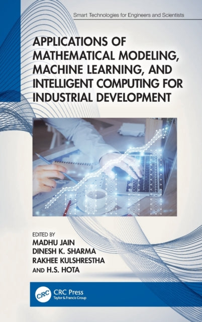 Book cover of: Applications of Mathematical Modeling, Machine Learning, and Intelligent Computing for Industrial Development. By: Madhu Jain