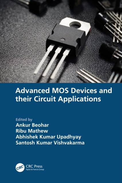 Book cover of: Advanced MOS Devices and their Circuit Applications. By: Ankur Beohar