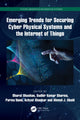 Book cover of: Emerging Trends for Securing Cyber Physical Systems and the Internet of Things. By: Bharat Bhushan
