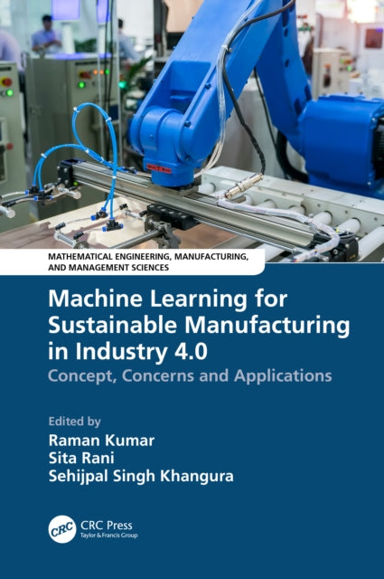 Book cover of: Machine Learning for Sustainable Manufacturing in Industry 4.0. By: Raman Kumar