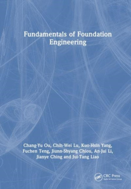Book cover of: Fundamentals of Foundation Engineering. By: Chang-Yu Ou