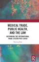 Book cover of: Medical Trade, Public Health, and the Law