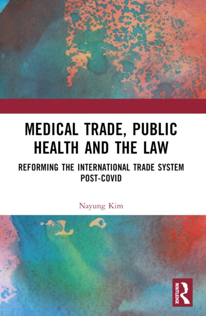 Book cover of: Medical Trade, Public Health, and the Law. By: Nayung Kim