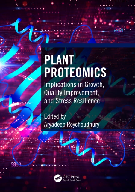 Book cover of: Plant Proteomics. By: Aryadeep Roychoudhury