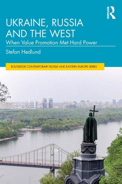 Book cover of: Ukraine, Russia and the West. By: Stefan Hedlund
