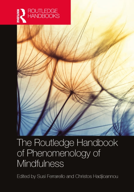 Book cover of: Routledge Handbook of Phenomenology of Mindfulness. By: Susi Ferrarello