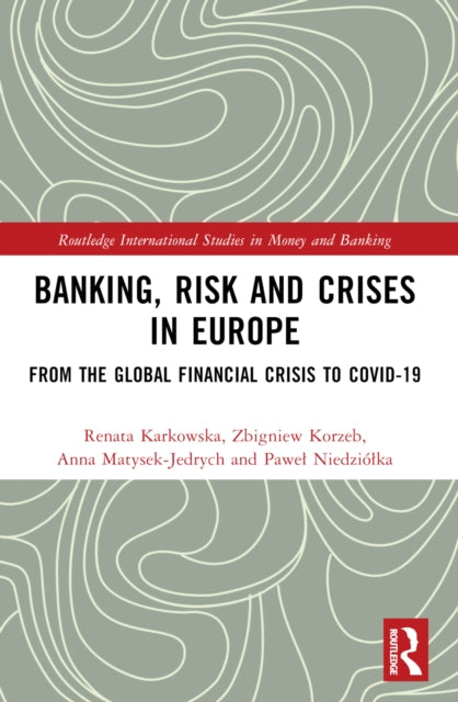 Book cover of: Banking, Risk and Crises in Europe. By: Renata Karkowska
