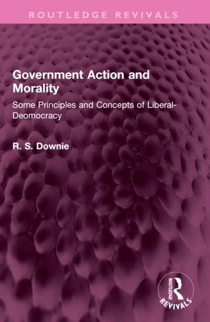 Book cover of: Government Action and Morality. By: Downie
