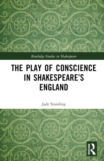 Book cover of: Play of Conscience in Shakespeare’s England. By: Jade Standing