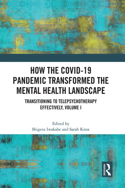 Book cover of: How the COVID-19 Pandemic Transformed the Mental Health Landscape. By: Shigeru Iwakabe