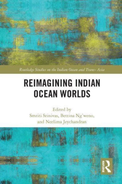 Book cover of: Reimagining Indian Ocean Worlds. By: Neelima Jeychandran