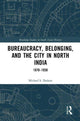 Book cover of: Bureaucracy, Belonging, and the City in North India. By: Michael S. Dodson