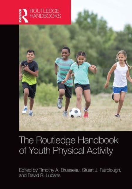 Book cover of: Routledge Handbook of Youth Physical Activity. By: Timothy Brusseau