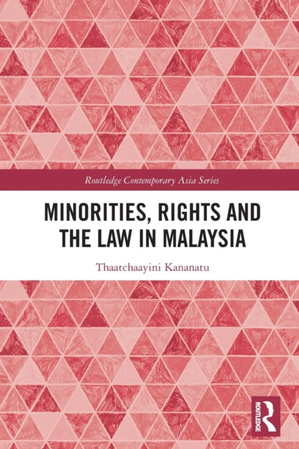 Book cover of: Minorities, Rights and the Law in Malaysia. By: Thaatchaayini Kananatu