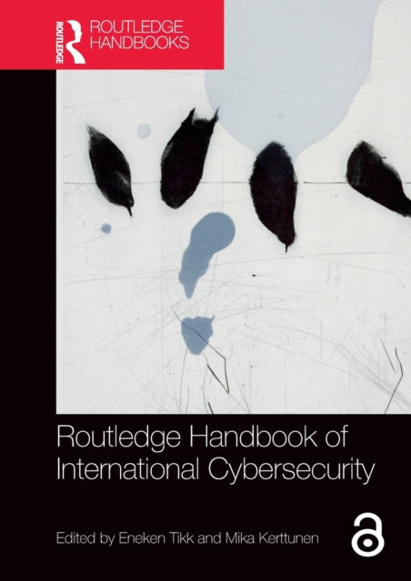 Book cover of: Routledge Handbook of International Cybersecurity. By: Eneken Tikk