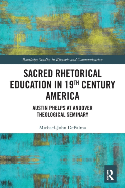 Book cover of: Sacred Rhetorical Education in 19th Century America. By: Michael-John Depalma