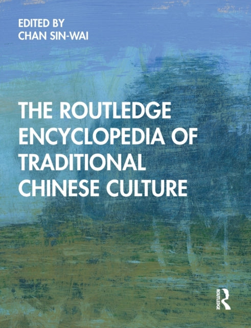 Book cover of: Routledge Encyclopedia of Traditional Chinese Culture. By: Sin-wai Chan