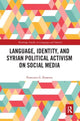 Book cover of: Language, Identity, and Syrian Political Activism on Social Media. By: Francesco L. Sinatora