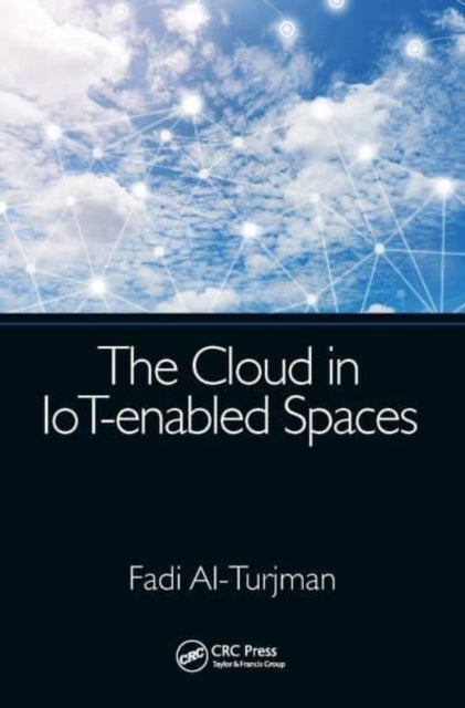 Book cover of: Cloud in IoT-enabled Spaces. By: Fadi Al-Turjman