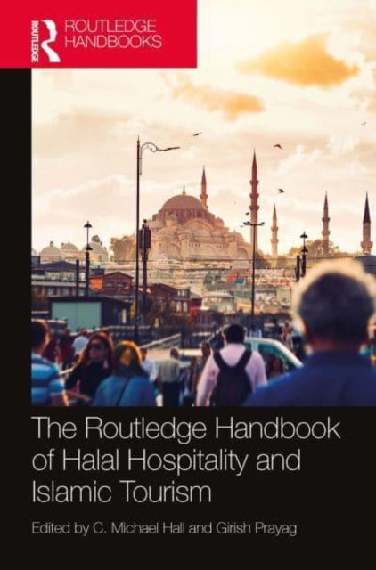Book cover of: Routledge Handbook of Halal Hospitality and Islamic Tourism. By: C. Michael Hall