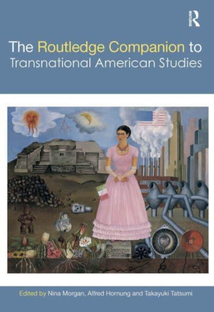 Book cover of: Routledge Companion to Transnational American Studies. By: Nina Morgan