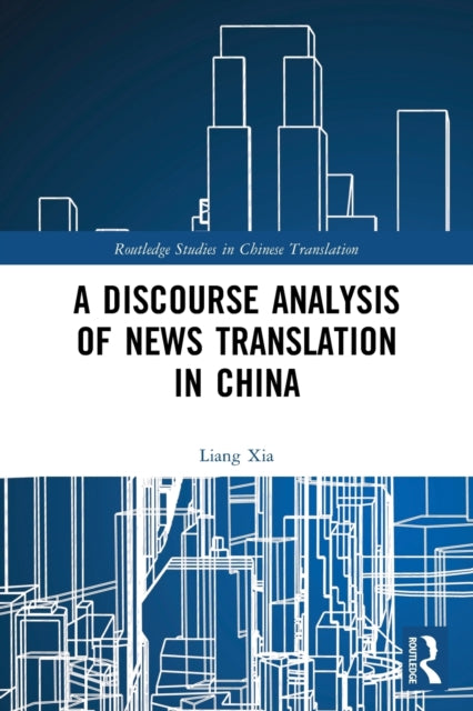 Book cover of: Discourse Analysis of News Translation in China. By: Liang Xia
