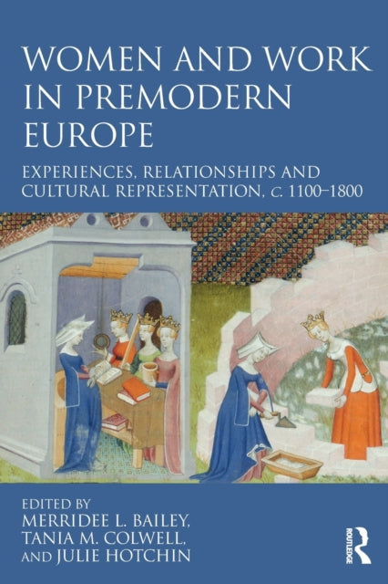 Book cover of: Women and Work in Premodern Europe. By: Merridee L. Bailey