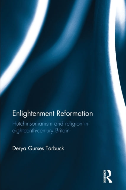 Book cover of: Enlightenment Reformation. By: Derya Gürses Tarbuck