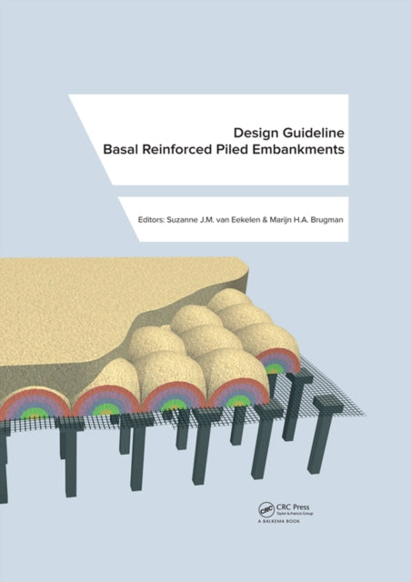 Book cover of: Design Guideline Basal Reinforced Piled Embankments. By: Marijn H. A. Brugman