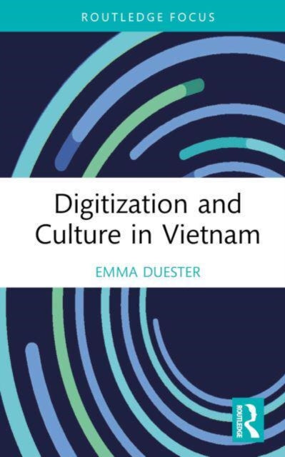 Book cover of: Digitization and Culture in Vietnam. By: Emma Duester