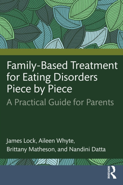 Book cover of: Family-Based Treatment for Eating Disorders Piece by Piece. By: James Lock