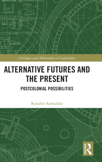Book cover of: Alternative Futures and the Present. By: Ranabir Samaddar
