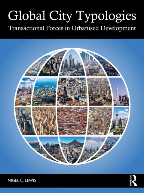 Book cover of: Global City Typologies. By: Nigel C. Lewis