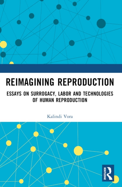 Book cover of: Reimagining Reproduction. By: Kalindi Vora