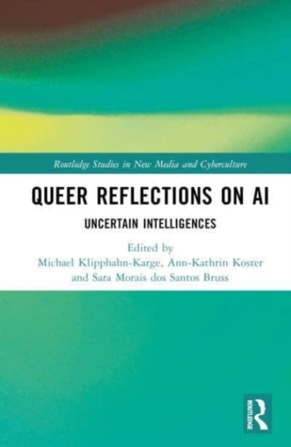 Book cover of: Queer Reflections on AI. By: Michael Klipphahn-Karge