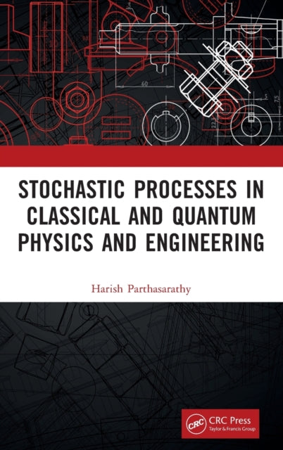 Book cover of: Stochastic Processes in Classical and Quantum Physics and Engineering. By: Harish Parthasarathy