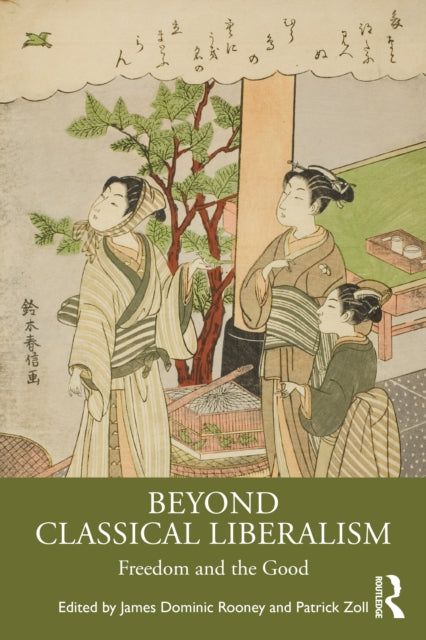 Book cover of: Beyond Classical Liberalism. By: James Dominic Rooney
