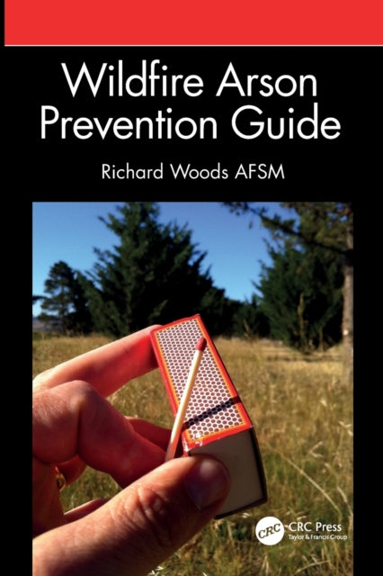 Book cover of: Wildfire Arson Prevention Guide. By: Richard Woods