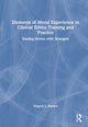 Book cover of: Elements of Moral Experience in Clinical Ethics Training and Practice. By: Virginia L. Bartlett