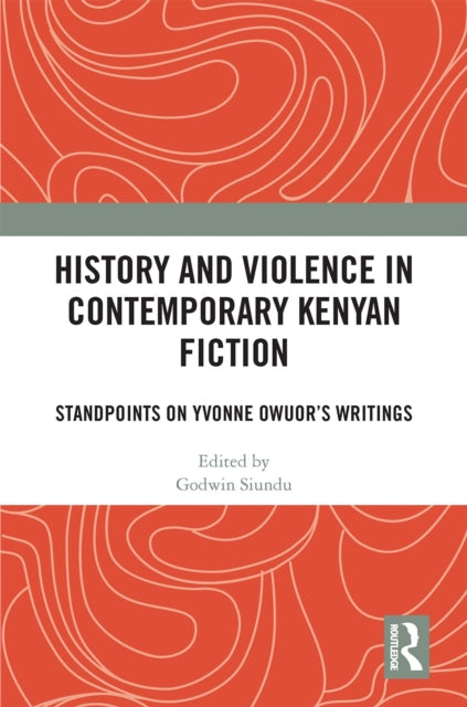 Book cover of: History and Violence in Contemporary Kenyan Fiction. By: Godwin Siundu