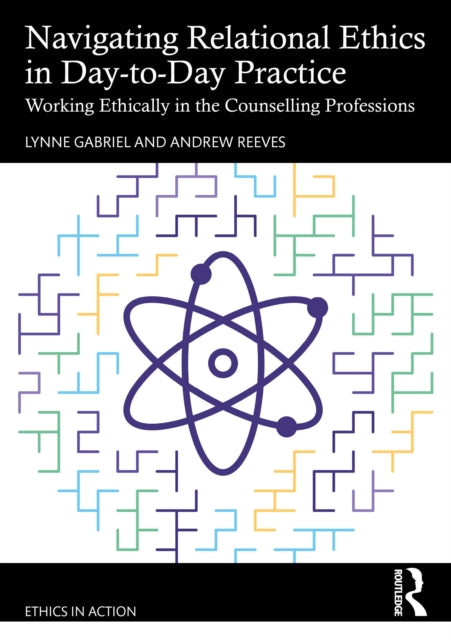 Book cover of: Navigating Relational Ethics in Day-to-Day Practice. By: Lynne Gabriel